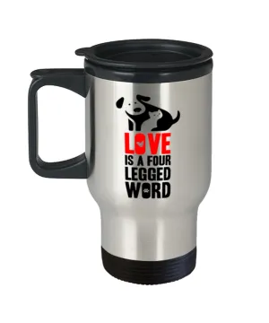 Love Is A Four Letter Word Dog Travel Mug